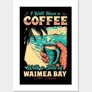 I will Have A Coffee with A side of beach Waimea Bay - Oahu, Hawaii Posters and Art